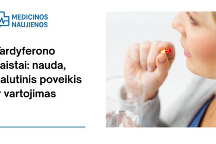 % Tardyferono vaistai: nauda, koks galimas šalutinis poveikis, kaip vartoti ir dar daugiau