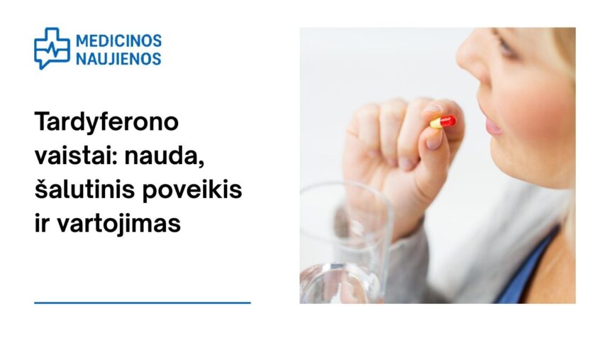 % Tardyferono vaistai: nauda, koks galimas šalutinis poveikis, kaip vartoti ir dar daugiau