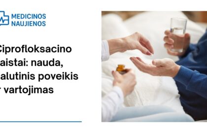 % Ciprofloksacinas: kuo jis gali padėti, galimas šalutinis poveikis, kaip vartoti ir dar daugiau