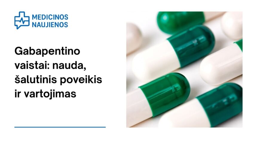 % Gabapentino vaistai: nauda, galimas šalutinis poveikis, kaip vartoti ir dar daugiau