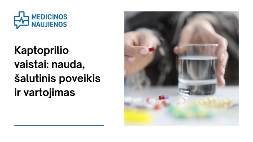 % Kaptoprilio vaistai: nauda, galimas šalutinis poveikis, kaip vartoti ir dar daugiau