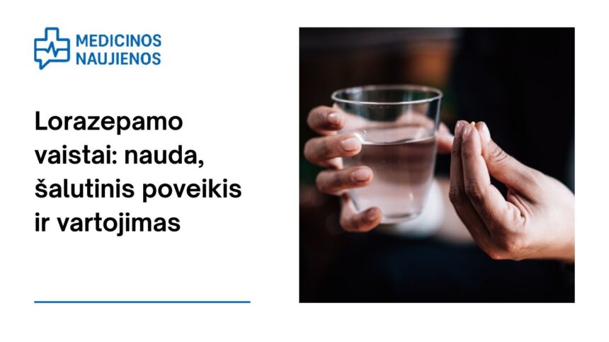 % Lorazepamas: nauda, galimas šalutinis poveikis, kaip vartoti ir dar daugiau