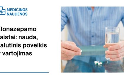 % Klonazepamas: nauda, galimas šalutinis poveikis, kaip vartoti ir dar daugiau