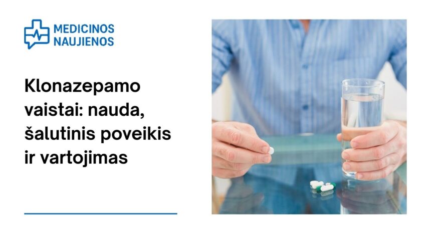 % Klonazepamas: nauda, galimas šalutinis poveikis, kaip vartoti ir dar daugiau