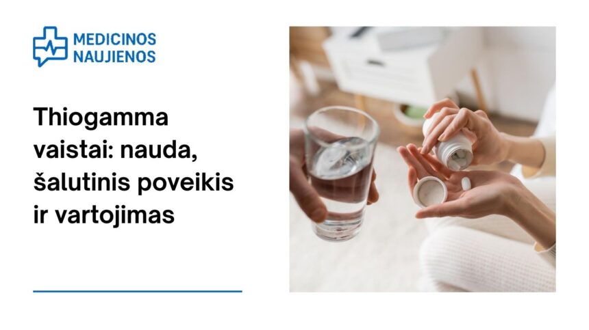 % Thiogamma: nauda, kokie galimi šalutiniai poveikiai, kaip vartoti ir dar daugiau