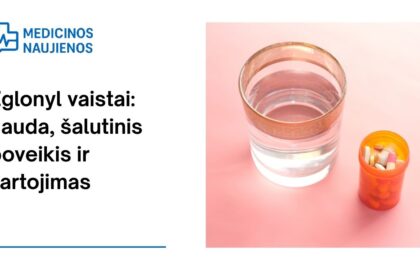 % Eglonyl: nauda, galimas šalutinis poveikis, kaip vartoti ir dar daugiau