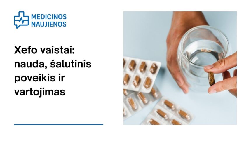 % Xefo: nauda, galimas šalutinis poveikis, kaip vartoti ir dar daugiau