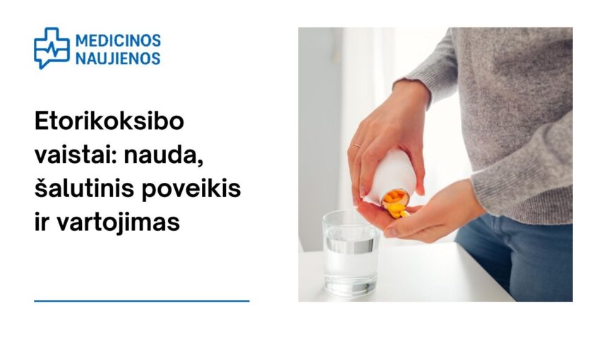 % Etorikoksibas: nauda, galimas šalutinis poveikis, kaip vartoti ir dar daugiau