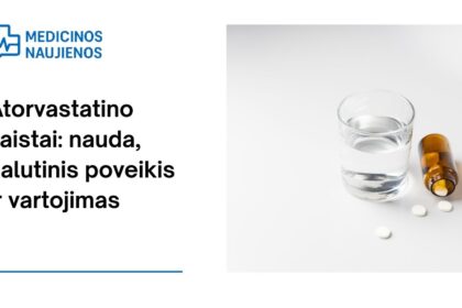 % Atorvastatinas: nauda, galimas šalutinis poveikis, kaip vartoti ir dar daugiau