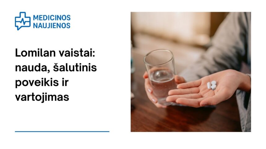 % Lomilan: nauda, galimas šalutinis poveikis, kaip vartoti ir dar daugiau