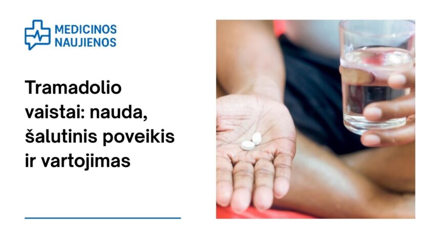 % Tramadolis: nauda, galimas šalutinis poveikis, kaip vartoti ir dar daugiau
