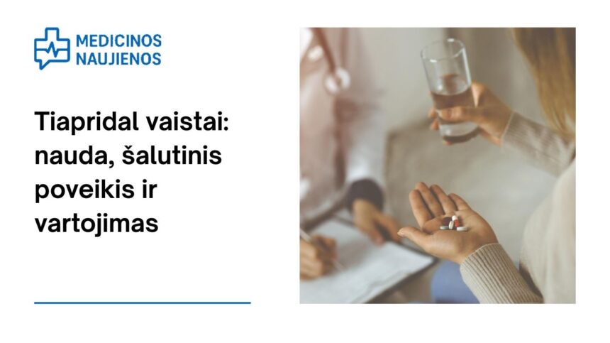 % Tiapridal: nauda, galimas šalutinis poveikis, kaip vartoti ir dar daugiau