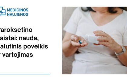 % Paroksetinas: kuo jis gali padėti, galimas šalutinis poveikis, kaip vartoti ir dar daugiau