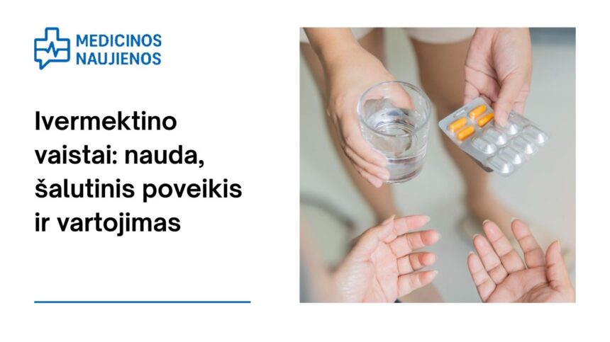 % Ivermektinas: kuo jis gali padėti, galimas šalutinis poveikis, kaip vartoti ir dar daugiau