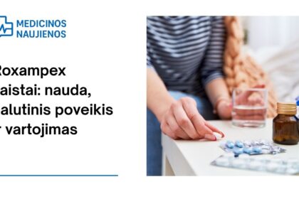 % Roxampex: kuo jis gali padėti, galimas šalutinis poveikis, kaip vartoti ir dar daugiau