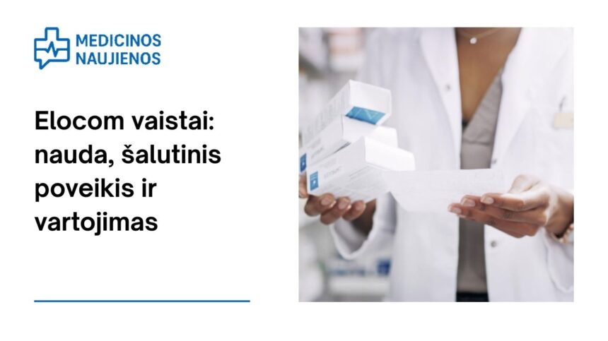 % Elocom vaistai: nauda, galimas šalutinis poveikis, kaip vartoti ir dar daugiau