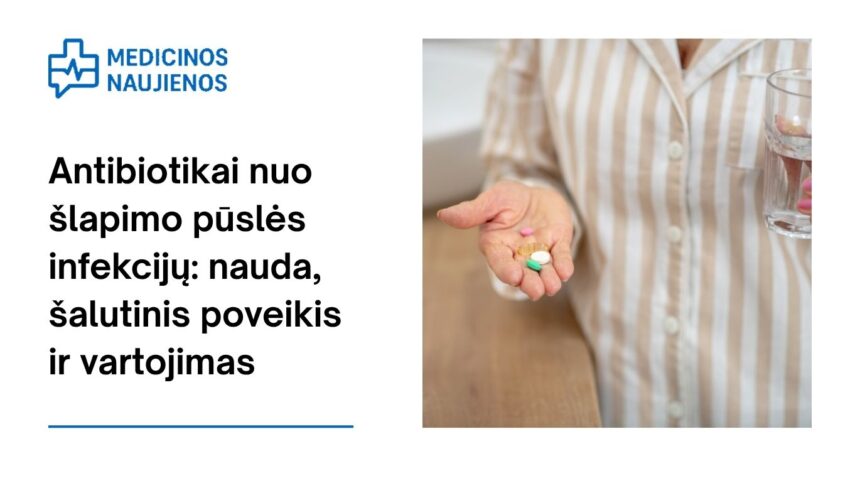 % Antibiotikai nuo šlapimo pūslės infekcijų: kuo jie gali padėti, galimas šalutinis poveikis, kaip vartoti ir dar daugiau