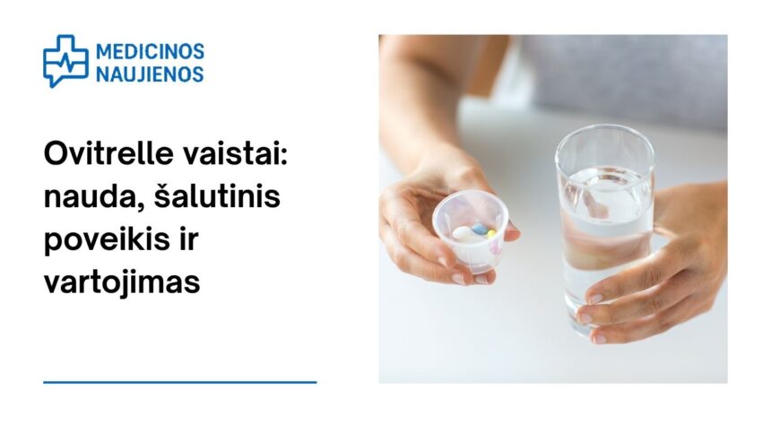 % Ovitrelle: kuo jis gali padėti, galimas šalutinis poveikis, kaip vartoti ir dar daugiau