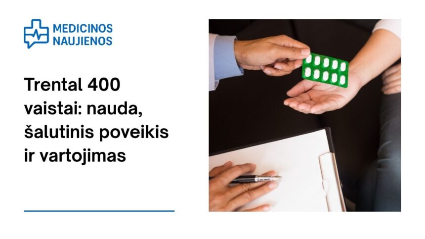 % Trental 400: kuo jis gali padėti, galimas šalutinis poveikis, kaip vartoti ir dar daugiau