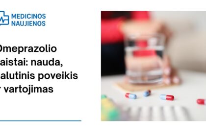 % Omeprazolis: Ką jis gali padėti, galimas šalutinis poveikis, kaip vartoti ir dar daugiau