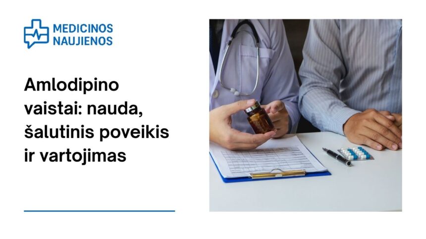 % Amlodipinas: kuo jis gali padėti, galimas šalutinis poveikis, kaip vartoti ir dar daugiau