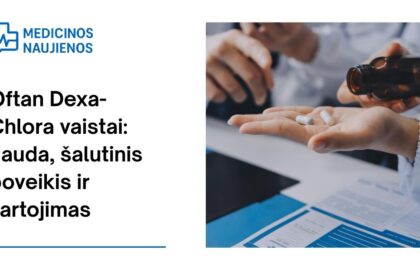 % Oftan Dexa-Chlora: kuo jis gali padėti, galimas šalutinis poveikis, kaip vartoti ir dar daugiau
