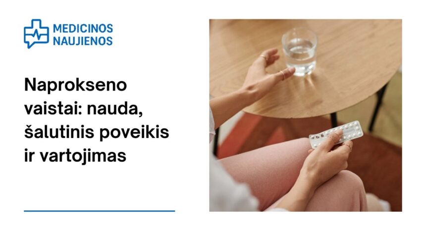 % Naproksenas: kuo jis gali padėti, galimas šalutinis poveikis, kaip vartoti ir dar daugiau