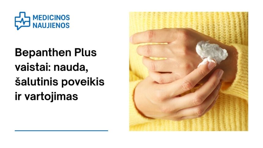 % Bepanthen Plus: kuo jis gali padėti, galimas šalutinis poveikis, kaip vartoti ir dar daugiau