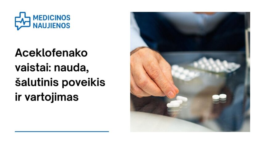 % Aceklofenakas: kuo jis gali padėti, galimas šalutinis poveikis, kaip vartoti ir dar daugiau