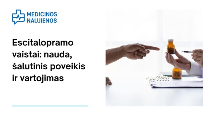 % Escitalopramas: kuo jis gali padėti, galimas šalutinis poveikis, kaip vartoti ir dar daugiau
