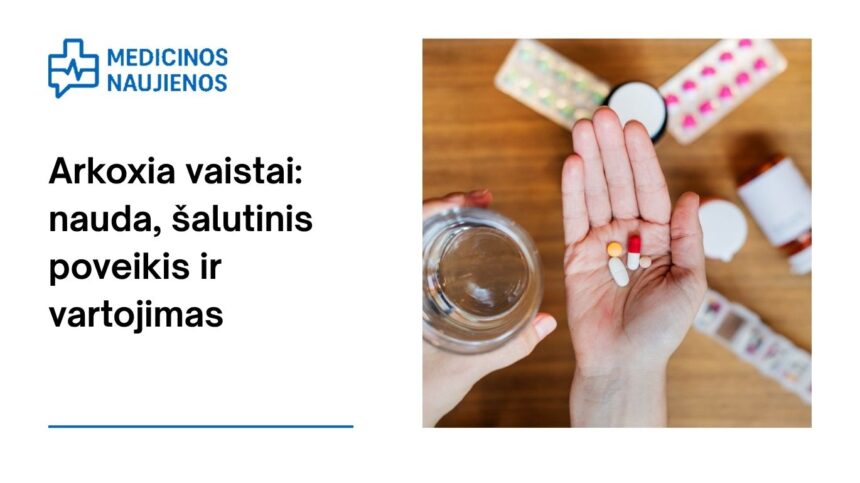 % Arkoxia: kuo jis gali padėti, galimas šalutinis poveikis, kaip vartoti ir dar daugiau