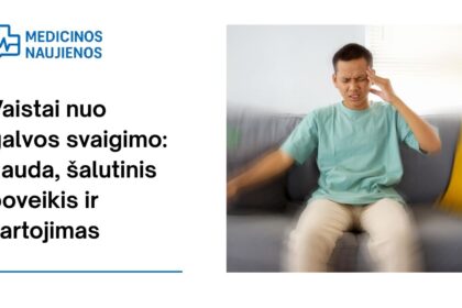 % Vaistai nuo galvos svaigimo: galimas šalutinis poveikis, kaip vartoti ir dar daugiau