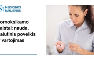 % Lornoksikamas: kuo jis gali padėti, galimas šalutinis poveikis, kaip vartoti ir dar daugiau