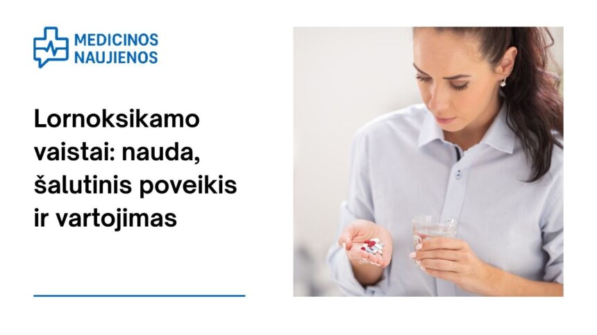 % Lornoksikamas: kuo jis gali padėti, galimas šalutinis poveikis, kaip vartoti ir dar daugiau
