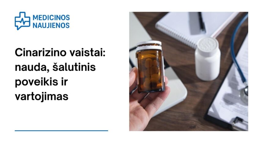 % Cinarizinas: kuo jis gali padėti, galimas šalutinis poveikis, kaip vartoti ir dar daugiau