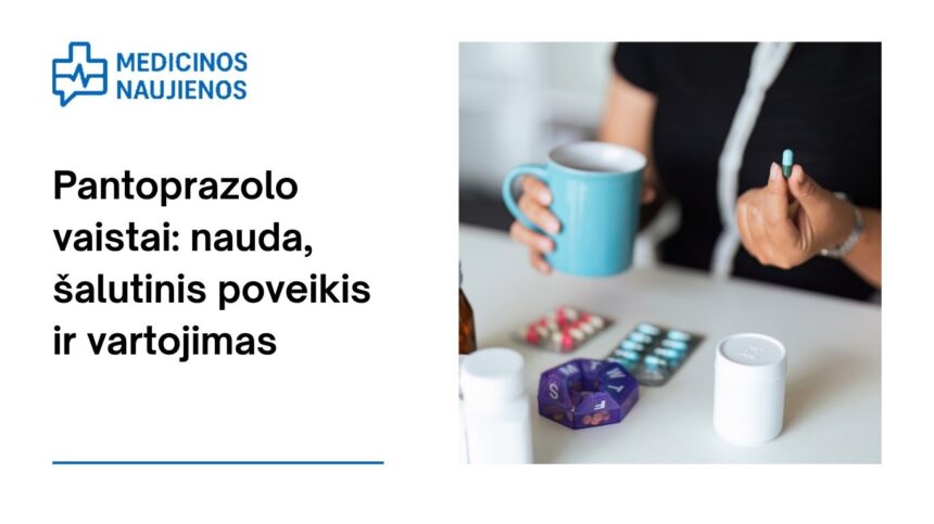 % Pantoprazolas: kuo jis gali padėti, galimas šalutinis poveikis, kaip vartoti ir dar daugiau