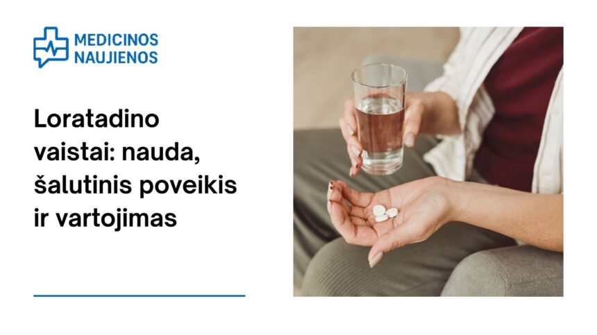 % Loratadinas: kuo jis gali padėti, galimas šalutinis poveikis, kaip vartoti ir dar daugiau
