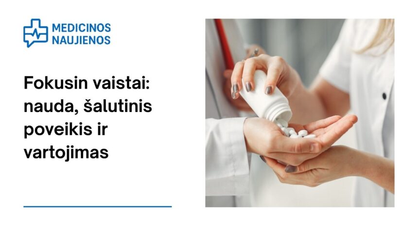 % Fokusin: kuo jis gali padėti, galimas šalutinis poveikis, kaip vartoti ir dar daugiau