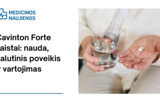 % Cavinton Forte: kuo jis gali padėti, galimas šalutinis poveikis, kaip vartoti ir dar daugiau