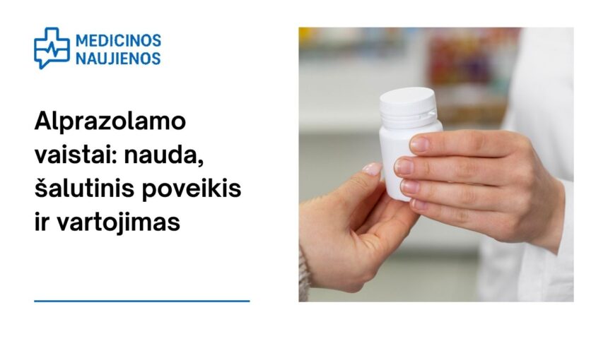 % Alprazolamas: kuo jis gali padėti, galimas šalutinis poveikis, kaip vartoti ir dar daugiau