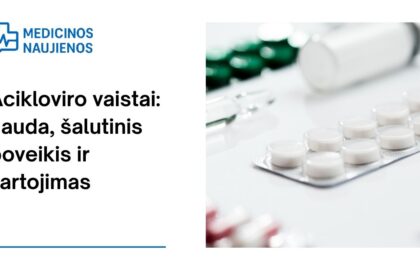 % Acikloviras: kuo jis gali padėti, galimas šalutinis poveikis, kaip vartoti ir dar daugiau
