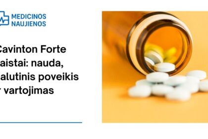 % Cavinton Forte: kuo jis gali padėti, galimas šalutinis poveikis, kaip vartoti ir dar daugiau