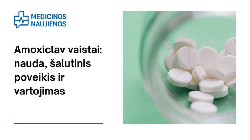 % Amoxiclav: galimas šalutinis poveikis, kaip vartoti ir dar daugiau