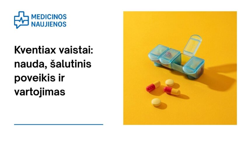 % Kventiax: kuo jis gali padėti, galimas šalutinis poveikis, kaip vartoti ir dar daugiau