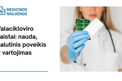 % Valacikloviras: kuo jis gali padėti, kokie galimi šalutiniai poveikiai, kaip vartoti ir dar daugiau