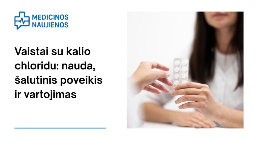 % Vaistai su kalio chloridu: kuo gali padėti, galimas šalutinis poveikis, kaip vartoti ir dar daugiau