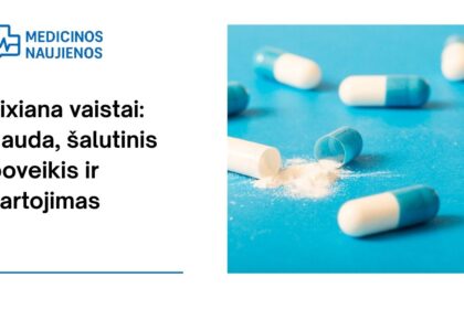 % Lixiana: kuo gali padėti, galimas šalutinis poveikis, kaip vartoti ir dar daugiau