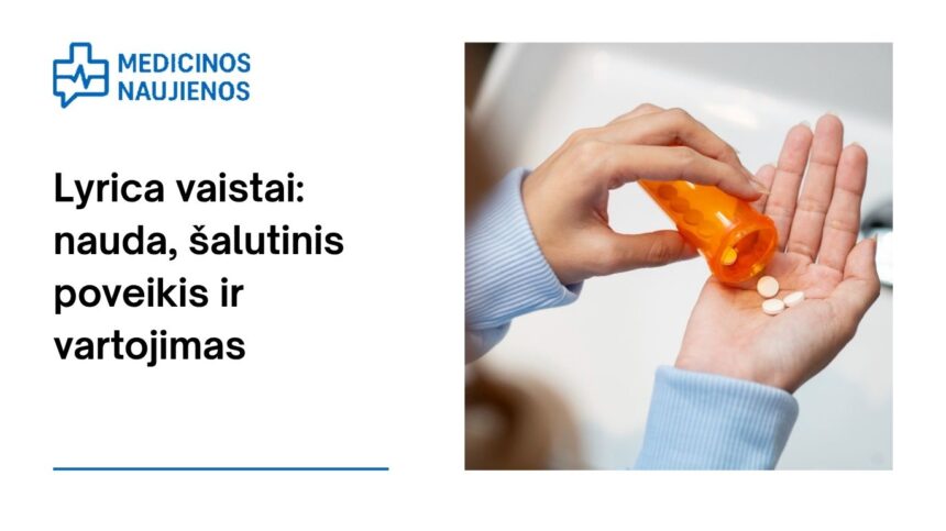 % Lyrica: kuo gali padėti, galimas šalutinis poveikis, kaip vartoti ir dar daugiau