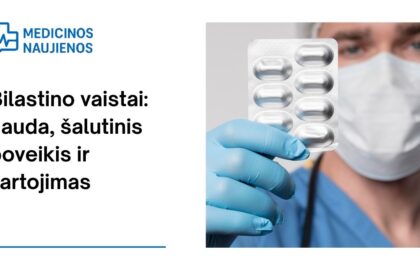 % Bilastinas: kuo jis gali padėti, galimas šalutinis poveikis, kaip vartoti ir dar daugiau