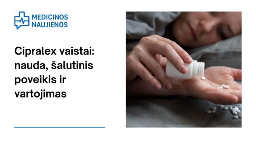 % Cipralex: kuo jis gali padėti, galimas šalutinis poveikis, kaip vartoti ir dar daugiau
